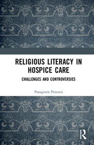 Бумажная книга «Religious Literacy in Hospice Care: Challenges and Controversies», автор Панагиотис Пентарис - фото №1