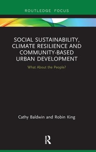 Бумажная книга «Social Sustainability, Climate Resilience and Community-Based Urban Development: What About the People?», авторов Кэти Болдуин, Робин Кинг - фото №1