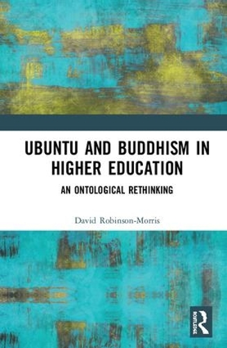 Паперова книга «Ubuntu and Buddhism in Higher Education: An Ontological Rethinking», автор Девід Робінсон-Морріс - фото №1