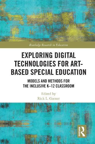 Паперова книга «Exploring Digital Technologies for Art-Based Special Education: Models and Methods for the Inclusive K-12 Classroom» - фото №1