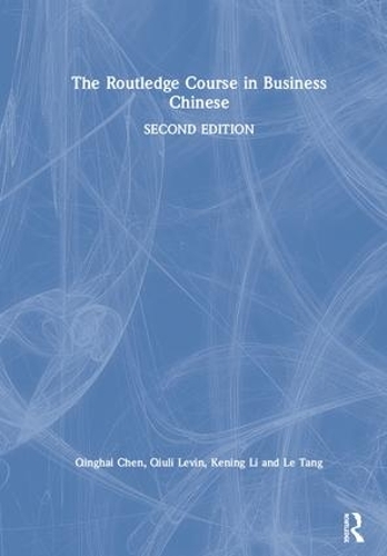 Бумажная книга «The Routledge Course in Business Chinese», авторов Кенинг Ли, Ле Танг, Цинхай Чэнь, Цюли Левин - фото №1