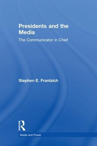 Бумажная книга «Presidents and the Media: The Communicator in Chief», автор Стивен Э. Францих - фото №1