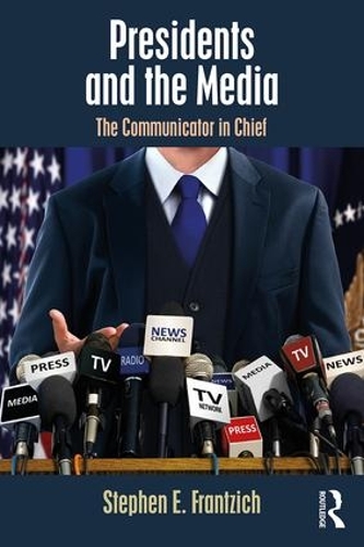 Паперова книга «Presidents and the Media: The Communicator in Chief» - фото №1