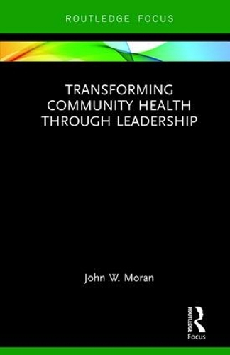 Бумажная книга «Transforming Community Health through Leadership», автор Джон В. Моран - фото №1