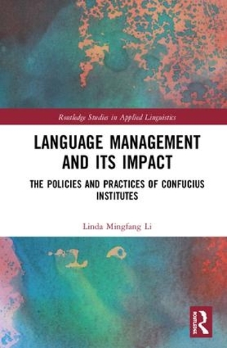 [object Object] «Language Management and Its Impact: The Policies and Practices of Confucius Institutes», автор Лінда Мінфанг Лі - фото №1