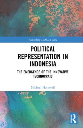 Бумажная книга «Political Representation in Indonesia: The Emergence of the Innovative Technocrats», автор Майкл Хатерелл - фото №1