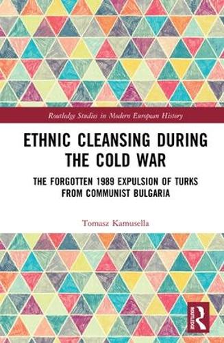 Бумажная книга «Ethnic Cleansing During the Cold War: The Forgotten 1989 Expulsion of Turks from Communist Bulgaria», автор Томаш Камуселла - фото №1