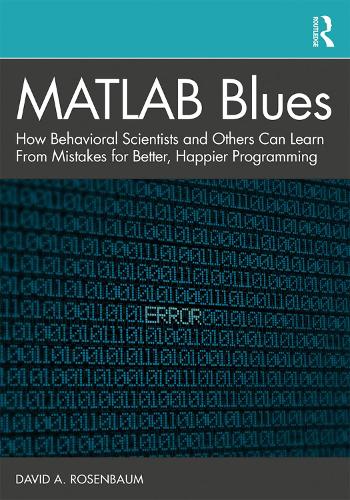 [object Object] «MATLAB Blues: How Behavioral Scientists and Others Can Learn From Mistakes for Better, Happier Programming», автор Девід А. Розенбаум - фото №1