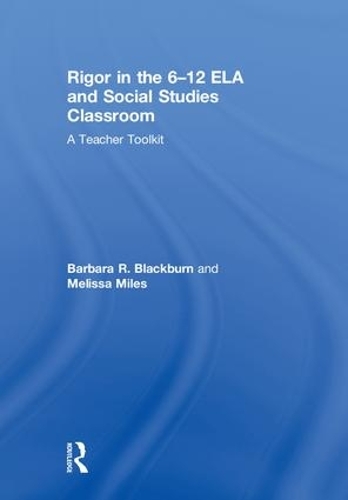 Паперова книга «Rigor in the 6–12 ELA and Social Studies Classroom: A Teacher Toolkit», авторів Барбара Р. Блекберн, Мелісса Майлз - фото №1