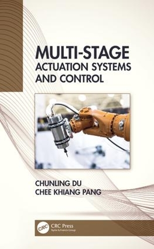 Паперова книга «Multi-Stage Actuation Systems and Control», авторів Чі Кхіанг Панг, Чуньлін Ду - фото №1