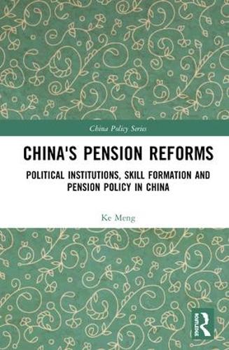 Бумажная книга «China's Pension Reforms: Political Institutions, Skill Formation and Pension Policy in China», автор Ке Менг - фото №1