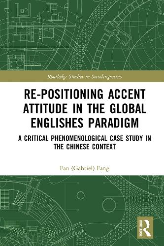 [object Object] «Re-positioning Accent Attitude in the Global Englishes Paradigm: A Critical Phenomenological Case Study in the Chinese Context», автор Фан (Габріель) Фанг - фото №1