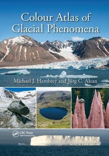 Бумажная книга «Colour Atlas of Glacial Phenomena», авторов Юрг К. Алеан, Майкл Дж. Хэмбри - фото №1