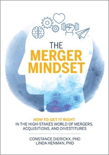 Бумажная книга «The Merger Mindset: How to Get It Right in the High-Stakes World of Mergers, Acquisitions, and Divestitures», авторов Констанс Дириккс, Линда Хенман - фото №1