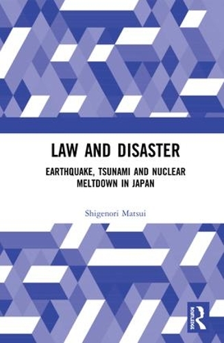 Бумажная книга «Law and Disaster: Earthquake, Tsunami and Nuclear Meltdown in Japan», автор Шигенори Мацуи - фото №1