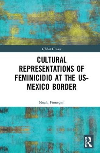 Бумажная книга «Cultural Representations of Feminicidio at the US-Mexico Border», автор Нуала Финнеган - фото №1
