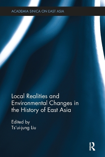 Бумажная книга «Local Realities and Environmental Changes in the History of East Asia» - фото №1