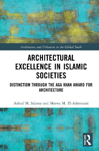 Бумажная книга «Architectural Excellence in Islamic Societies: Distinction through the Aga Khan Award for Architecture», авторов Ашраф М. Салама, Марва М. Эль-Ашмуни - фото №1