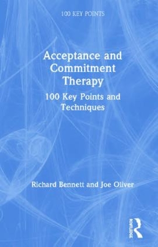 [object Object] «Acceptance and Commitment Therapy: 100 Key Points and Techniques», авторів Джозеф Олівер, Річард Беннетт - фото №1