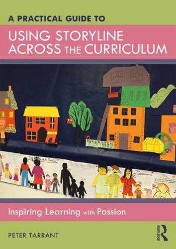 Бумажная книга «A Practical Guide to Using Storyline Across the Curriculum: Inspiring Learning with Passion», автор Питер Таррант - фото №1