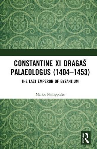 Бумажная книга «Constantine XI Dragaš Palaeologus (1404–1453): The Last Emperor of Byzantium», автор Мариос Филиппидес - фото №1