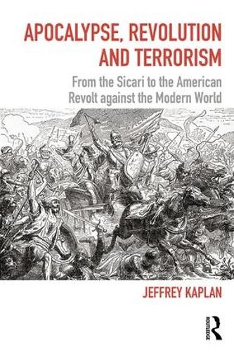 Бумажная книга «Apocalypse, Revolution and Terrorism: From the Sicari to the American Revolt against the Modern World», автор Джеффри Каплан - фото №1