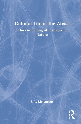 Бумажная книга «Cultural Life at the Abyss: The Grounding of Ideology in Nature», автор Б. Л. Молино - фото №1