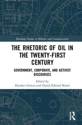 Бумажная книга «The Rhetoric of Oil in the Twenty-First Century: Government, Corporate, and Activist Discourses» - фото №1