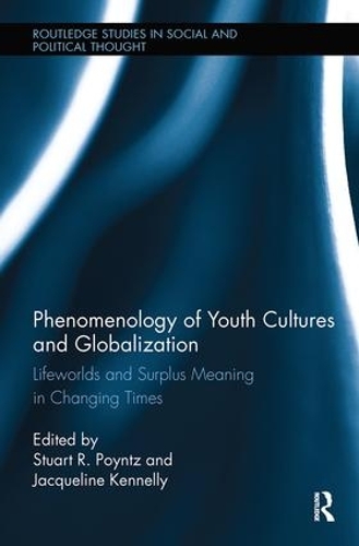 Бумажная книга «Phenomenology of Youth Cultures and Globalization: Lifeworlds and Surplus Meaning in Changing Times» - фото №1
