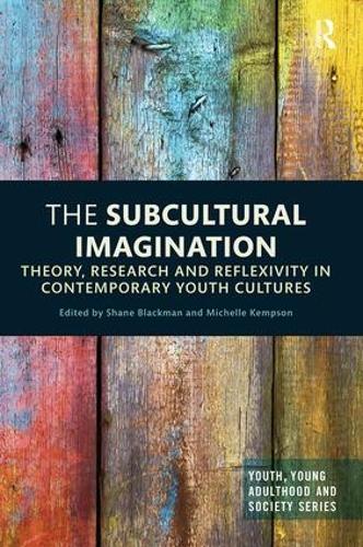 Бумажная книга «The Subcultural Imagination: Theory, Research and Reflexivity in Contemporary Youth Cultures» - фото №1