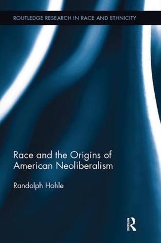 Бумажная книга «Race and the Origins of American Neoliberalism», автор Рэндольф Холе - фото №1