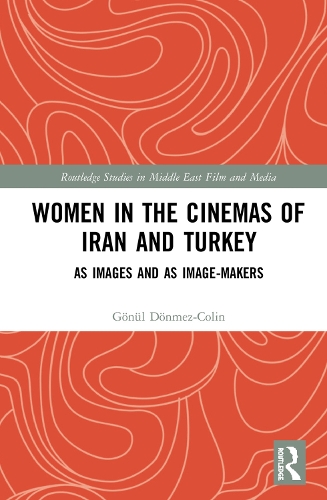 Бумажная книга «Women in the Cinemas of Iran and Turkey: As Images and as Image-Makers», автор Гёнюль Дёнмез-Колин - фото №1