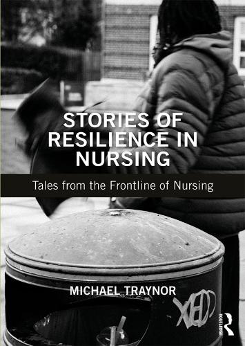Бумажная книга «Stories of Resilience in Nursing: Tales from the Frontline of Nursing», автор Майкл Трейнор - фото №1