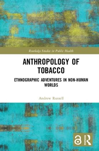 Бумажная книга «Anthropology of Tobacco: Ethnographic Adventures in Non-Human Worlds», автор Эндрю Рассел - фото №1