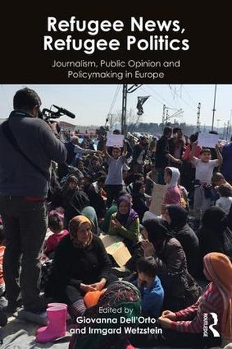 Паперова книга «Refugee News, Refugee Politics: Journalism, Public Opinion and Policymaking in Europe» - фото №1