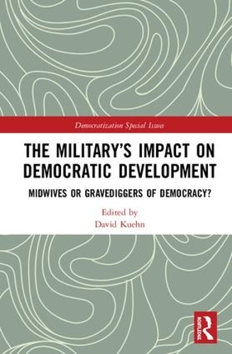 Бумажная книга «The Military’s Impact on Democratic Development: Midwives or gravediggers of democracy?» - фото №1