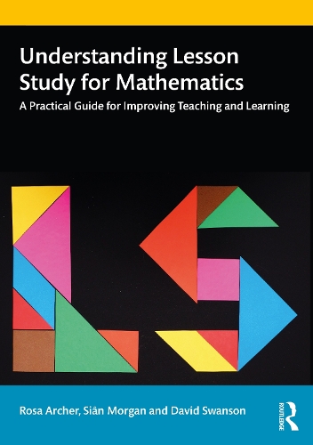 Паперова книга «Understanding Lesson Study for Mathematics: A Practical Guide for Improving Teaching and Learning», авторів Девід Свонсон, Роза Арчер, Сіан Морган - фото №1