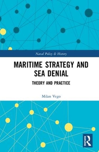 Бумажная книга «Maritime Strategy and Sea Denial: Theory and Practice», автор Милан Вего - фото №1
