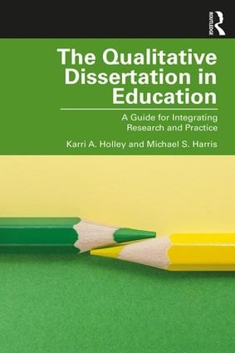 Паперова книга «The Qualitative Dissertation in Education: A Guide for Integrating Research and Practice», авторів Каррі А. Голлі, Майкл С. Гарріс - фото №1
