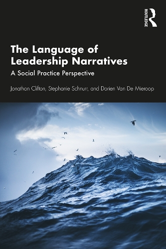 Бумажная книга «The Language of Leadership Narratives: A Social Practice Perspective», авторов Дориен Ван де Миерооп, Джонатан Клифтон, Стефани Шнурр - фото №1