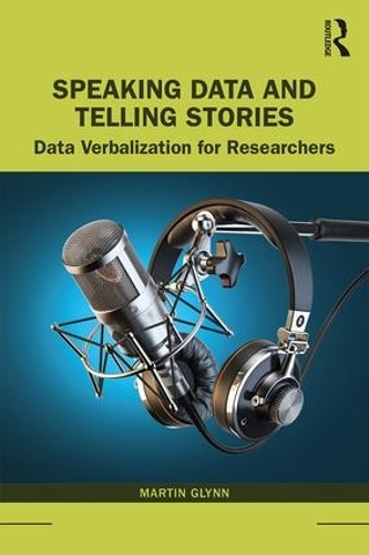 [object Object] «Speaking Data and Telling Stories: Data Verbalization for Researchers», автор Мартін Глінн - фото №1