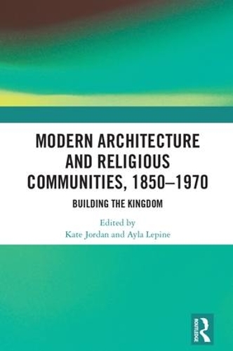 Бумажная книга «Modern Architecture and Religious Communities, 1850–1970: Building the Kingdom» - фото №1