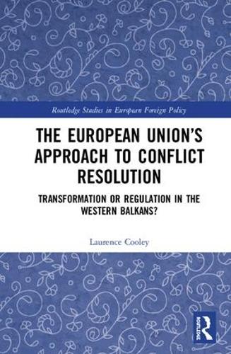 Паперова книга «The European Union’s Approach to Conflict Resolution: Transformation or Regulation in the Western Balkans?», автор Лоренс Кулі - фото №1