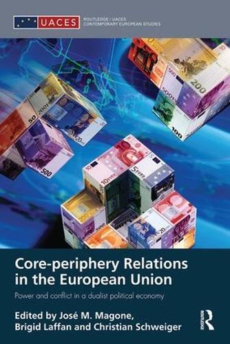 Бумажная книга «Core-periphery Relations in the European Union: Power and Conflict in a Dualist Political Economy» - фото №1