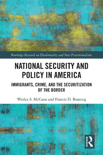 Паперова книга «National Security and Policy in America: Immigrants, Crime, and the Securitization of the Border», авторів Френсіс Боатенг, Веслі МакКенн - фото №1