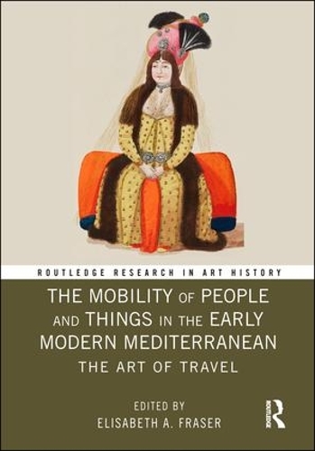Paper book «The Mobility of People and Things in the Early Modern Mediterranean: The Art of Travel» - фото №1
