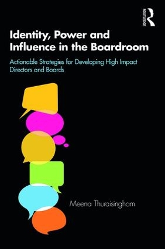 Бумажная книга «Identity, Power and Influence in the Boardroom: Actionable Strategies for Developing High Impact Directors and Boards», автор Мина Турайсингем - фото №1