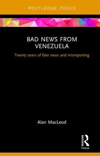 Бумажная книга «Bad News from Venezuela: Twenty years of fake news and misreporting» - фото №1