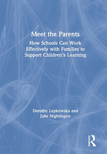 Бумажная книга «Meet the Parents: How Schools Can Work Effectively with Families to Support Children's Learning», авторов Дороти Лепковска, Джули Найтингейл - фото №1