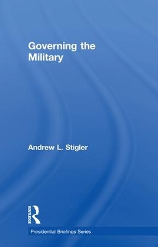 Паперова книга «Governing the Military», автор Ендрю Л. Стіглер - фото №1